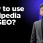 How to use Wikipedia for SEO?